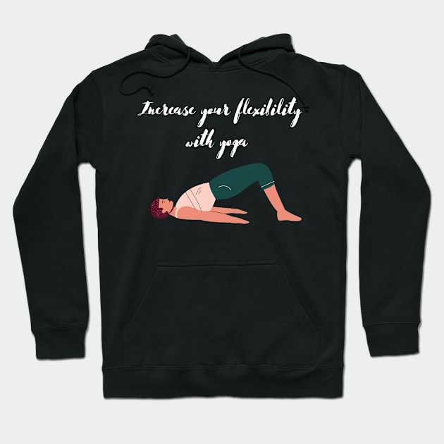 Increase flexbility with yoga, showing the benefits of yoga Hoodie by johnnie2749